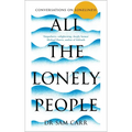 All the Lonely People: Conversations on Loneliness - Hardcover