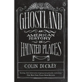 Ghostland: An American History in Haunted Places - Paperback