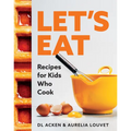 Let's Eat: Recipes for Kids Who Cook - Hardcover