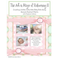 The Art & Magic of Reborning, Edition II - Paperback