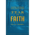 Fear and Faith: Finding the Peace Your Heart Craves - Paperback