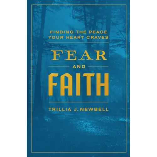 Fear and Faith: Finding the Peace Your Heart Craves - Paperback