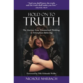Hold On to Truth: The Journey from Traumatized Thinking to Triumphant Believing - Paperback