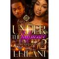 Under The Influence 2: A Down South Hood Love: Finale - Paperback
