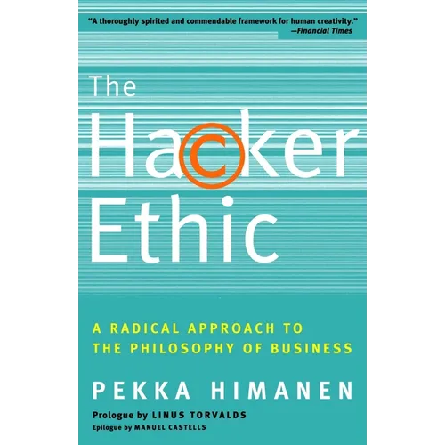 The Hacker Ethic: A Radical Approach to the Philosophy of Business - Paperback