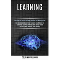 Learning: Use Accelerated Learning to Learn Any Subject or Language Quickly, Develop Laser-sharp Focus Instantly and Improve Your Memory (Learning the - Paperback