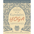 Kundalini Yoga Demystified: A Modern Guide to What It Is and How to Practice - Paperback