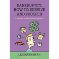 Bankruptcy, How to Survive and Prosper: A personal journey through bankruptcy - Paperback