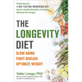 The Longevity Diet: Slow Aging, Fight Disease, Optimize Weight - Paperback