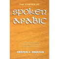 The Syntax of Spoken Arabic: A Comparative Study of Moroccan, Egyptian, Syrian, and Kuwaiti Dialects - Paperback