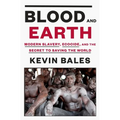 Blood and Earth: Modern Slavery, Ecocide, and the Secret to Saving the World - Hardcover