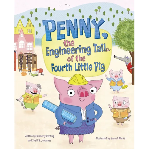 Penny, the Engineering Tail of the Fourth Little Pig - Hardcover