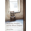 Modernity, Freedom, and the African Diaspora: Dublin, New Orleans, Paris - Paperback