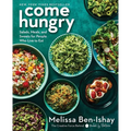 Come Hungry: Salads, Meals, and Sweets for People Who Live to Eat - Hardcover