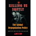 Killing Us Softly: The Global Depopulation Policy - Paperback
