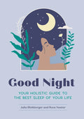 Good Night: Your Holistic Guide to the Best Sleep of Your Life - Paperback