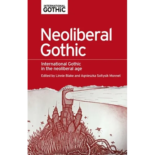 Neoliberal Gothic: International Gothic in the Neoliberal Age - Paperback