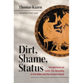 Dirt, Shame, Status: Perspectives on Same-Sex Sexuality in the Bible and the Ancient World - Paperback