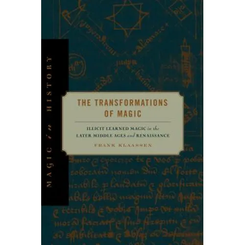 The Transformations of Magic: Illicit Learned Magic in the Later Middle Ages and Renaissance - Paperback