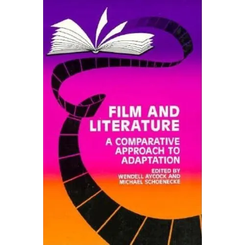 Film and Literature: A Comparative Approach to Adaptation - Hardcover