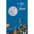 The Boy Who Loved The Moon - Hardcover