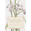 A Homeopathic Handbook of Natural Remedies: Safe and Effective Treatment of Common Ailments and Injuries - Paperback