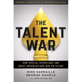 The Talent War: How Special Operations and Great Organizations Win on Talent - Paperback