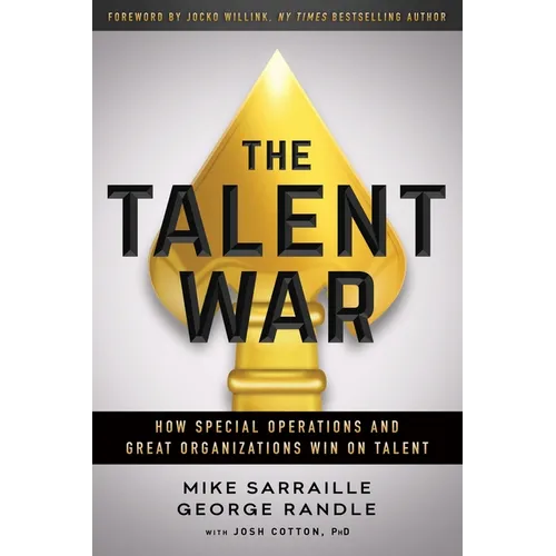 The Talent War: How Special Operations and Great Organizations Win on Talent - Paperback