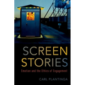 Screen Stories: Emotion and the Ethics of Engagement - Paperback