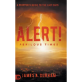 Alert! Perilous Times: A Prepper's Guide to the Last Days - Hardcover