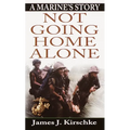 Not Going Home Alone: Not Going Home Alone: A Marine's Story - Mass Market Paperbound
