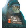 Big Gorilla: A Book of Opposites - Hardcover
