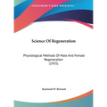 Science Of Regeneration: Physiological Methods Of Male And Female Regeneration (1955) - Hardcover
