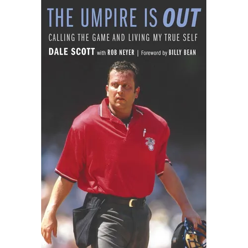 The Umpire Is Out: Calling the Game and Living My True Self - Hardcover