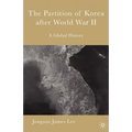 The Partition of Korea After World War II: A Global History - Paperback