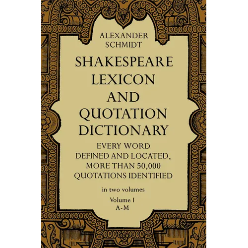 Shakespeare Lexicon and Quotation Dictionary, Vol. 1: Volume 1 - Paperback