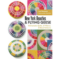 New York Beauties & Flying Geese: 10 Dramatic Quilts, 27 Pillows, 31 Block Patterns - Paperback