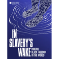 In Slavery's Wake: Making Black Freedom in the World - Hardcover