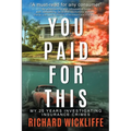 You Paid For This: My 25 Years Investigating Insurance Crimes - Paperback