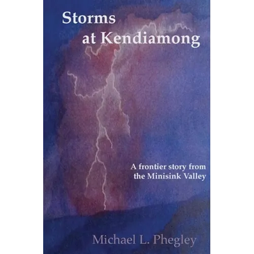 Storms at Kendiamong: A frontier story from the Minisink Valley - Paperback