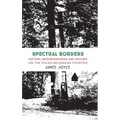 Spectral Borders: History, neighbourliness and discord on the Polish-Belarusian frontier - Hardcover