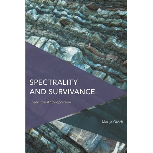 Spectrality and Survivance: Living the Anthropocene - Paperback