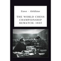 Euwe - Alekhine: The World Chess Championship Rematch (1937) - Paperback