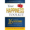 Your Happiness Toolkit: 16 Strategies for Overcoming Depression, and Building a Joyful, Fulfilling Life - Paperback