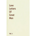 Love Letters Of Great Men - Vol. 1 - Paperback