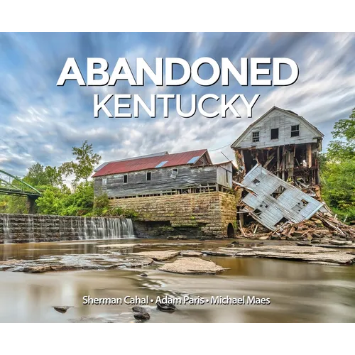 Abandoned Kentucky - Hardcover