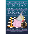 How The Tin Man Found His Brain: One Attorney's Path for Perceptual Development - Paperback