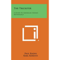 The Trickster: A Study In American Indian Mythology - Hardcover