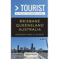 Greater Than a Tourist - Brisbane Queensland Australia: 50 Travel Tips from a Local - Paperback