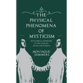 The Physical Phenomena of Mysticism - With Especial Reference to the Stigmata, Divine and Diabolic - Hardcover